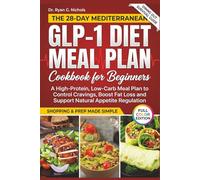 GLP-1 Diet Meal Plan Cookbook for Beginners: A High-Protein, Low-Carb Meal Plan to Control Cravings, Boost Fat Loss and Support Natural Appetite Regulation