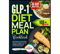 GLP-1 Diet Meal Plan Cookbook: High Protein, Low Carb and Easy Recipes for Weight Loss and Metabolic Health Using the Plate Sync Model