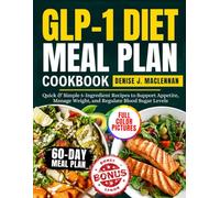 GLP-1 Diet Meal Plan Cookbook: Quick & Simple 5-Ingredient Recipes to Support Appetite, Manage Weight, and Regulate Blood Sugar Levels.