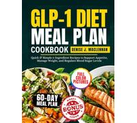 GLP-1 Diet Meal Plan Cookbook: Quick & Simple 5-Ingredient Recipes to Support Appetite, Manage Weight, and Regulate Blood Sugar Levels.