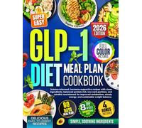 GLP-1 Diet Meal Plan Cookbook: Science-informed, hormone-supportive recipes with clean ingredients, balanced protein-rich, low-carb portions, and mindful nourishment for improved metabolism, steady...