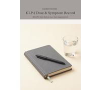 GLP-1 Dose & Symptom Record: What To Note Before Your Next Appointment