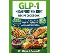 GLP-1 High Protein Diet Recipe Cookbook: Super Easy, Blood Sugar-Friendly Recipes and a 30-Day Meal Plan to Curb Cravings, Boost Energy, and Support Wellness While on Medications