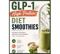 GLP-1 High Protein Diet Smoothies: Easy Recipes to Support Blood Sugar, Boost Fullness and Stay Energized
