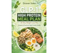 GLP-1 High Protein Meal Plan: 30-Day Weight Loss Plan with Simple High Protein Meals to Reduce Hunger, Support Metabolism, Build Healthy Habits, and Improve Energy Naturally