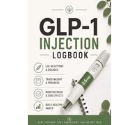 GLP-1 Injection Logbook: 100 Templates To Track Your Weight Loss Progress, Weekly Injections, Dosages, Appetite, Measurements, Side Effects, Hydration and Wellness Goals