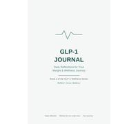 GLP-1 JOURNAL: Daily Reflections for Your Weight & Wellness Journey