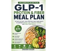 GLP-1 Protein & Fiber Meal Plan: A Complete 30-Day High-Protein, High-Fiber Meal Plan to Support Healthy Weight Loss, Preserve Muscle, and Build Sustainable Eating Habits