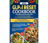 GLP-1 RESET COOKBOOK - 150 delicious & easy-to-make recipes: The 30-Day Plan to Naturally Curb Cravings & Accelerate Weight Loss