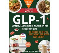 GLP-1: Simple, Sustainable Nutrition for Everyday Life -FULL COLOR EDITION