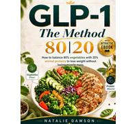 GLP-1 The 80/20 Method: How to Balance 80% Plant-Based Protein with 20% Animal Protein for Weight Loss Without Losing Muscle Mass