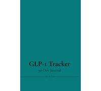 GLP-1 Tracker Journal: 90-Day Log Book for Mounjaro, Ozempic & Wegovy Users to Track Weight, Meals, Appetite, Energy & Side Effects