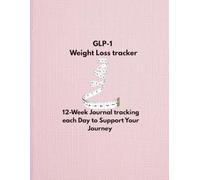 GLP-1 Weight loss tracker: 12-Week Journal tracking each Day to Support Your Journey