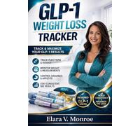 GLP-1 Weight Loss Tracker: Track Injections, Monitor Progress, Control Cravings, and Maximize Fat Loss Results with GLP-1 Medications