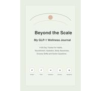 GLP-1 Wellness Journal: Daily Food, Protein, Hydration, Side Effect & Progress Tracker: A 12-w uided log for people using GLP-1 medications to ... habits, symptoms, weight, and non-scale wins