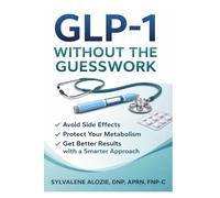 GLP-1 Without the Guesswork: Avoid Side Effects, Protect Your Metabolism, and Get Better Results with a Smarter Approach