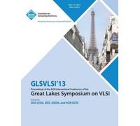 Glsvlsi 13 Conf GLSVLSI 13 Proceedings of the ACM International Conf (Tascabile)