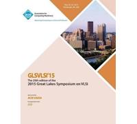 Glsvlsi 15 Conference Comm GLSVLSI 15 2015 Great Lakes Symposium on (Tascabile)