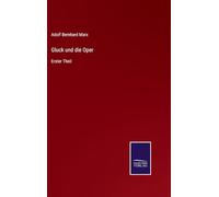 Gluck und die Oper: Erster Theil