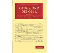 Gluck und die Oper: Volume 2