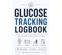 Glucose Tracking Logbook: Daily Blood Sugar & Meal Journal for Type 2 Diabetics with Weekly Summary, A1C Tracker and Doctor Notes for Seniors to Monitor Glucose, Meals, Medication and Health Goals