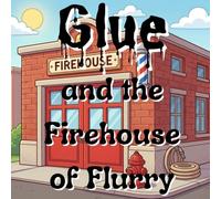 Glue and the Firehouse of Flurry