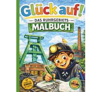 Glück auf! - Das Ruhrgebiets-Malbuch (Ab 3 Jahren)