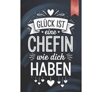Glück ist eine Chefin wie Dich zu haben: Schönes Geschenk für die Lieblingschefin | Liniertes Notizbuch im DIN A5 Format mit 120 Seiten, To-Do List.. | Alternative zur Abschiedskarte