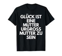 Glück Ist Eine Mutter Urgroßmutter Zu Sein - German Mom Gift Maglietta