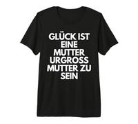 Glück Ist Eine Mutter Urgroßmutter Zu Sein - German Mom Gift Maglietta Premium