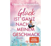Glück ist ganz nach meinem Geschmack: Roman