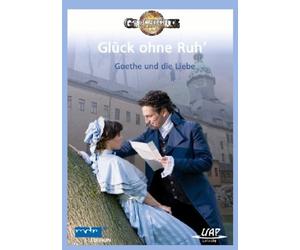 Glück ohne Ruh' - Goethe und die Liebe