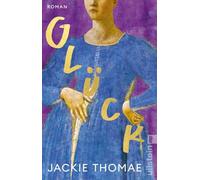 Glück: Roman | Nach der Shortlist für den deutschen Buchpreis 2019: Der neue Roman von Jackie Thomae!