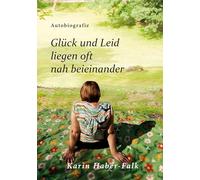 Glück und Leid liegen oft nah beieinander: Autobiografie