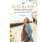 Glücklich Im Ruhestand: Dein Neues Leben Ab 50+