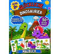 GLÜCKLICHE DINOSAURIER MALBUCH 3+: 50+ lustige und einfache Dinosaurier mit großen, kräftigen Illustrationen. Ein tolles Geschenk für Jungen und ... Konzentration und die Feinmotorik.