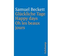 Glückliche Tage. Happy Days. Oh les beaux jours.: Dreisprachige Ausgabe: 248