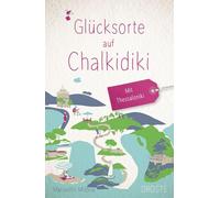 Glücksorte auf Chalkidiki. Mit Thessaloniki: Fahr hin & werd glücklich