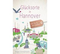 Glücksorte in Hannover: Fahr hin & werd glücklich