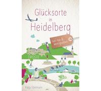 Glücksorte in Heidelberg: Fahr hin & werd glücklich