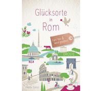 Glücksorte in Rom: Fahr hin & werd glücklich