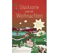 Glücksorte rund um Weihnachten: 80 stimmungsvolle Ausflugsziele, Adventmärkte und Wintererlebnisse in Österreich für unvergessliche Momente voller Atmosphäre