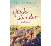 Glücksstunden in Bordeaux: Roman | Perfekte Urlaubslektüre | Starke Frauen, Neubeginn in Frankreich und eine Prise Chaos | Für Leserinnen von Sophie Kinsella, Beth O'Leary, Jojo Moyes: 2