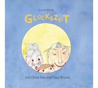 Glückszeit mit Oma Ilse und Opa Bruno