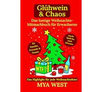 Glühwein & Chaos - Das lustige Weihnachts-Mitmachbuch für Erwachsene: das Highlight für jede Weihnachtsfeier - für Familie, Freunde & Teams | macht Spaß bis nach Silvester