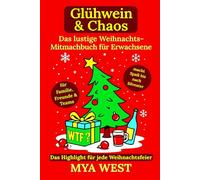 Glühwein & Chaos - Das lustige Weihnachts-Mitmachbuch für Erwachsene: das Highlight für jede Weihnachtsfeier - für Familie, Freunde & Teams | macht Spaß bis nach Silvester