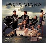 Glug Glug Five,the - Runnin' Wild
