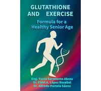 GLUTATHIONE AND EXERCISE Formula for a Healthy Older Age: Cellular regeneration, conscious movement, and active longevity for older adults: 2
