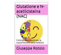 Glutatione e N-acetilcisteina (NAC): Il microbioma intestinale: la nuova frontiera della medicina: 6