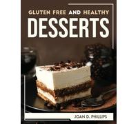 Gluten Free and Healthy Desserts (Tascabile)